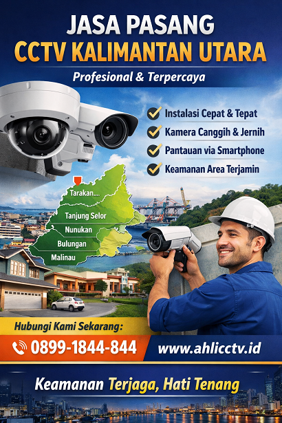 Jasa Pasang CCTV Kalimantan Utara – Profesional, Andal, dan Tepat untuk Kebutuhan Keamanan Anda